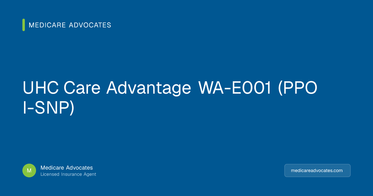 UHC Care Advantage WA-E001 (PPO I-SNP) | 2027 Benefits & Costs ...