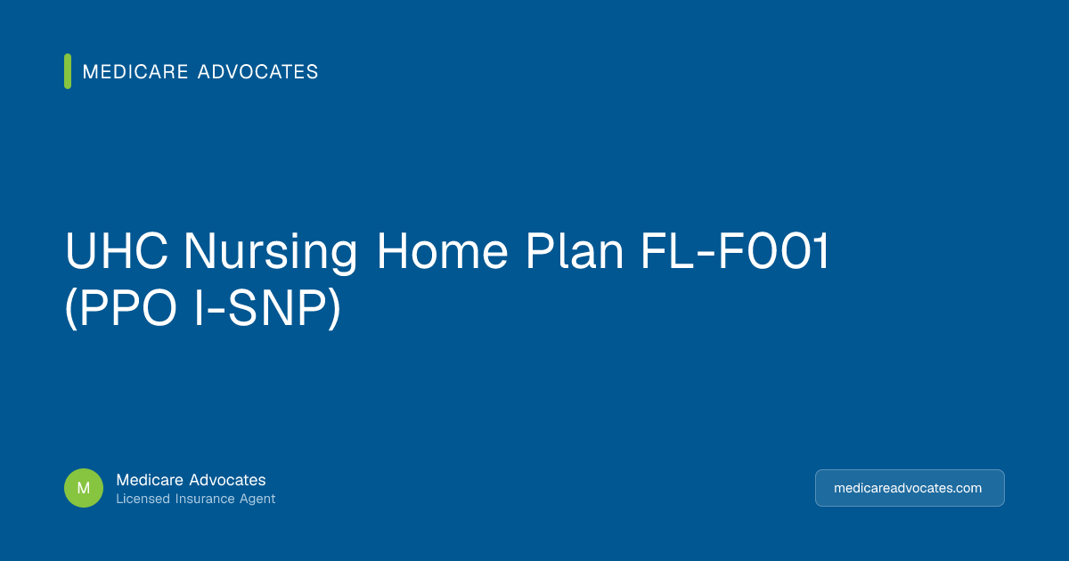 UHC Nursing Home Plan FL-F001 (PPO I-SNP) | 2027 Benefits & Costs ...